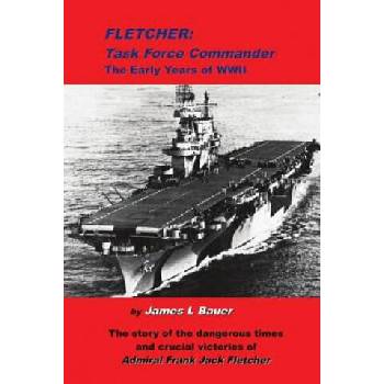 Image 1 of Fletcher, Task Force Commander: The early years of the Pacific War | James L Bauer