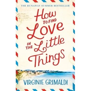How to Find Love in the Little Things (ISBN: 9781472250087)