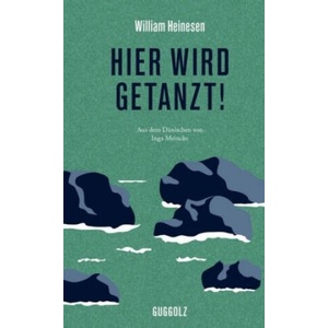 Hier wird getanzt! | William Heinesen, Verena Stössinger, Inga Meincke (ISBN: 9783945370179)
