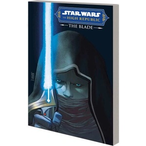 STAR WARS: THE HIGH REPUBLIC - THE BLADE (ISBN: 9781302948542)