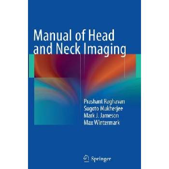 Manual of Head and Neck Imaging | Mark Jameson, Sugoto Mukherjee, Prashant Raghavan, Max Wintermark