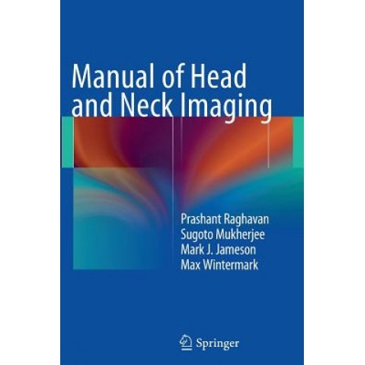 Manual of Head and Neck Imaging | Mark Jameson, Sugoto Mukherjee, Prashant Raghavan, Max Wintermark