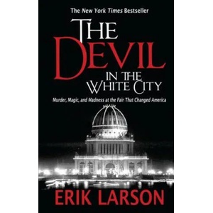 The Devil in the White City | Erik Larson (ISBN: 9781594136245)