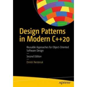 Design Patterns in Modern C++20 | Dmitri Nesteruk (ISBN: 9781484272947)