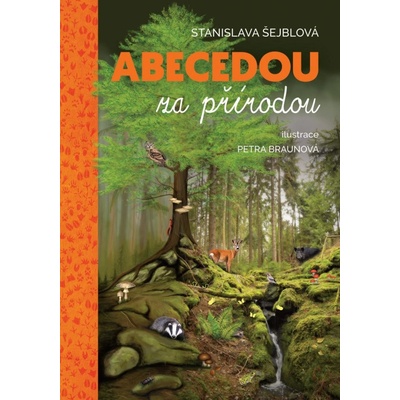 Abecedou za přírodou 1. díl - Stanislava Šejblová