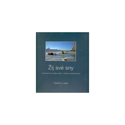 Žij své sny Čestmír Lukeš