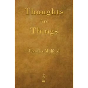 Thoughts Are Things | Prentice Mulford (ISBN: 9781603866576)