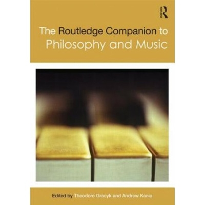 Routledge Companion to Philosophy and Music Gracyk Theodore Minnesota State University USA
