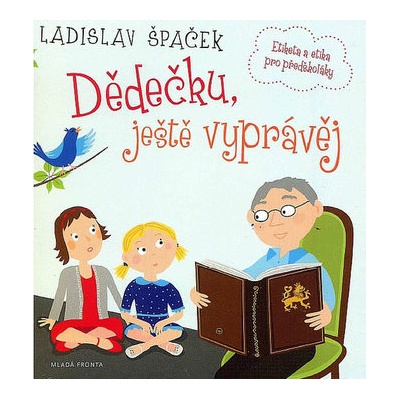 Dědečku, ještě vyprávěj - Ladislav Špaček