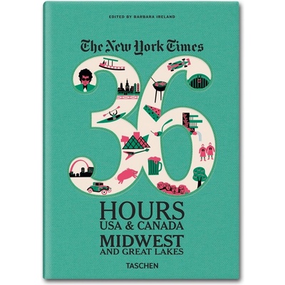 New York Times 36 Hours: USA & Canada. Midwest & Great Lakes
