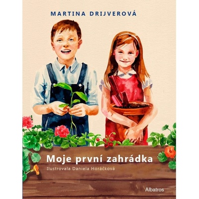 Moje první zahrádka - Drijverová Martina