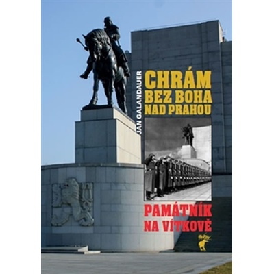 Chrám bez boha nad Prahou - Památník na Vítkově