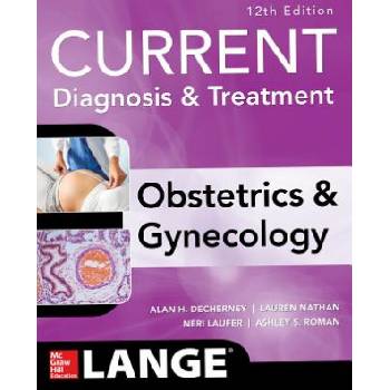 Current Diagnosis & Treatment Obstetrics & Gynecology | Alan Decherney, Ashley Roman, Lauren Nathan