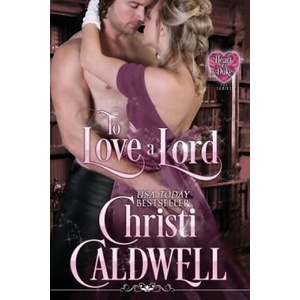 To Love a Lord | Christi Caldwell (ISBN: 9781519140609)