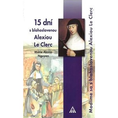 15 dní s blahoslavenou Alexiou Le Clerc