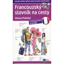 Francouzský slovník na cesty - Alena Polická