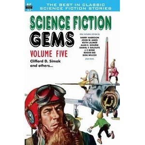 Science Fiction Gems, Volume Five, Clifford D. Simak and Others (ISBN: 9781612871554)