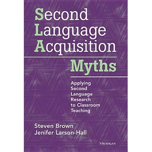 Second Language Acquisition Myths | Steven Brown (ISBN: 9780472034987)