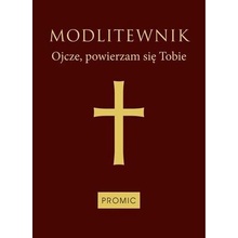 MODLITEWNIK OJCZE POWIERZAM SIĘ TOBIE