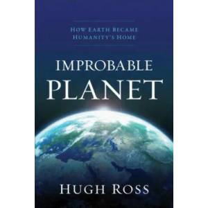 Improbable Planet - How Earth Became Humanity`s Home | Hugh Ross (ISBN: 9780801075438)