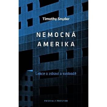 Nemocná Amerika - O zdraví a svobodě - Snyder Timothy