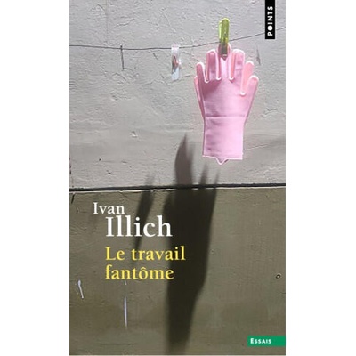 Le Travail fantôme | Ivan Illich
