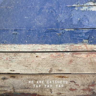 We Are Catchers - Tap Tap Tap (7") (0887829057473)