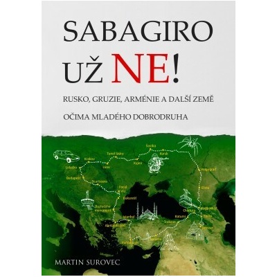 Surovec Martin - Sabagiro už ne! -- Rusko, Gruzie, Arménie a další země očima mladého dobrodruha