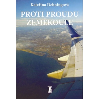 Proti proudu zeměkoule - Kateřina Dehningová