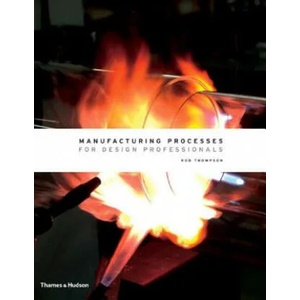 Manufacturing Processes for Design Professionals | Rob Thompson (ISBN: 9780500513750)