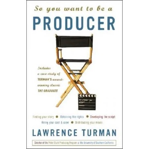 So You Want to Be a Producer | Lawrence Turman (ISBN: 9781400051663)