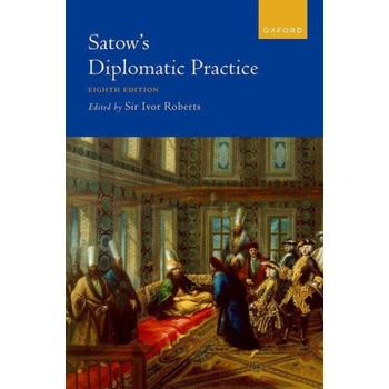 Satow's Diplomatic Practice, 8th Edition 8/e