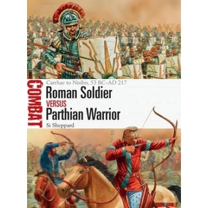 Roman Soldier vs Parthian Warrior | Si Sheppard, Johnny Shumate (ISBN: 9781472838261)