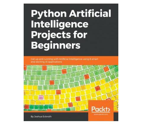 Python Artificial Intelligence Projects for Beginners