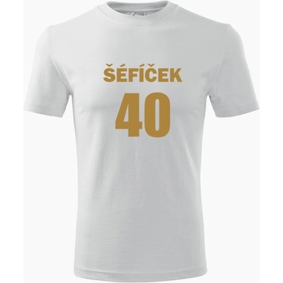 Tričko Šéfíček 40 dárek pro šéfa k 40 narozeninám bílé