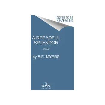 Image 1 of Dreadful Splendor | B. R. Myers