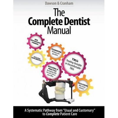 The Complete Dentist Manual: The Essential Guide to Being a Complete Care Dentist Dawson Dr Peter E.Paperback