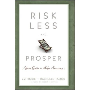 Risk Less and Prosper - Your Guide to Safer Investing | Zvi Bodie, Rachelle Taqqu (ISBN: 9781118014301)
