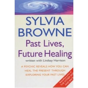 Past Lives, Future Healing | Sylvia Browne (2006)