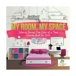 My Room, My Space Interior Design One Color at a Time Coloring Book for Girls | Educando Kids (ISBN: 9781645211594)