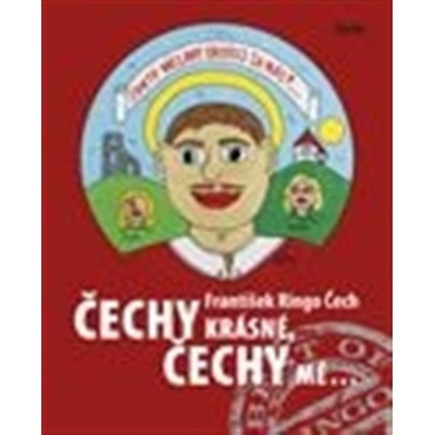 Čechy krásné, Čechy mé František Ringo Čech
