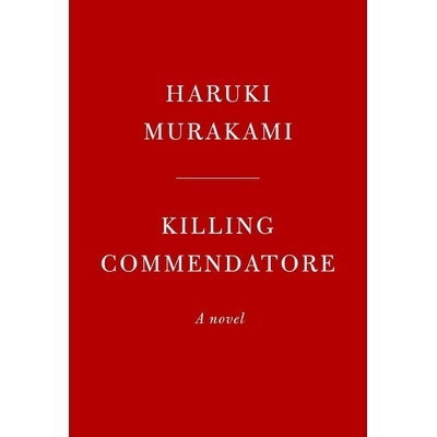 Killing Commendatore - Haruki Murakami