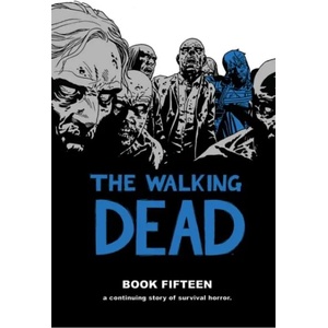 Walking Dead Book 15 | Robert Kirkman (ISBN: 9781534308503)