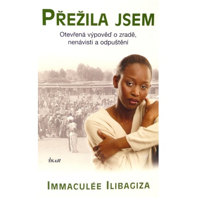 Přežila jsem - Otevřená výpověď o zradě, nenávisti a odpuštění