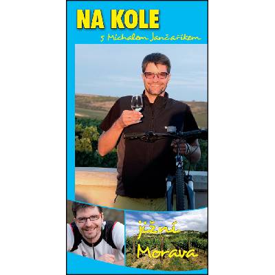 Na kole s Michalem Jančaříkem - Jižní Morava - Michal Jančařík