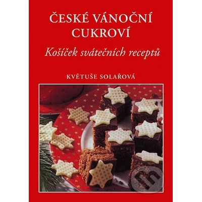 České vánoční cukroví: Košícek svátecních receptu - Solařová Květuše