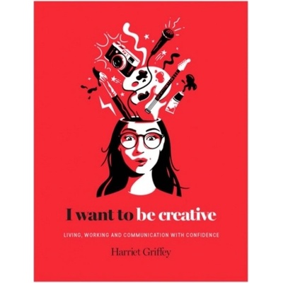 I Want to be Creative Harriet Griffey