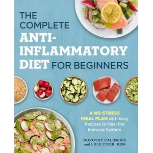 Complete Anti-Inflammatory Diet for Beginners | Dorothy Calimeris, Lulu Cook (ISBN: 9781623159047)