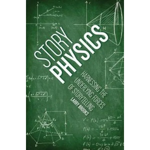 Story Physics | Larry Brooks (ISBN: 9781599636894)