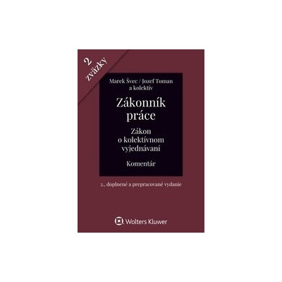 Zákonník práce Zákon o kolektívnom vyjednávaní - Marek Švec, Jozef Toman